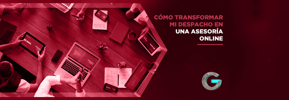 Cómo transformar mi despacho en una asesoría online: razones